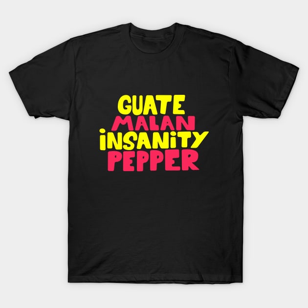 Guatemalan Insanity Pepper - Simpsons - Cult Series - Chilli - Typography Art T-Shirt by Boogosh